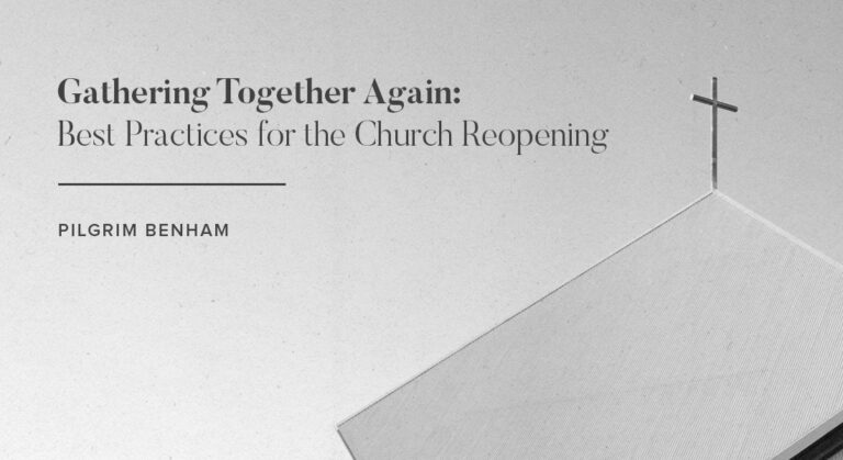 Gathering Together Again: Best Practices for the Church Re-opening