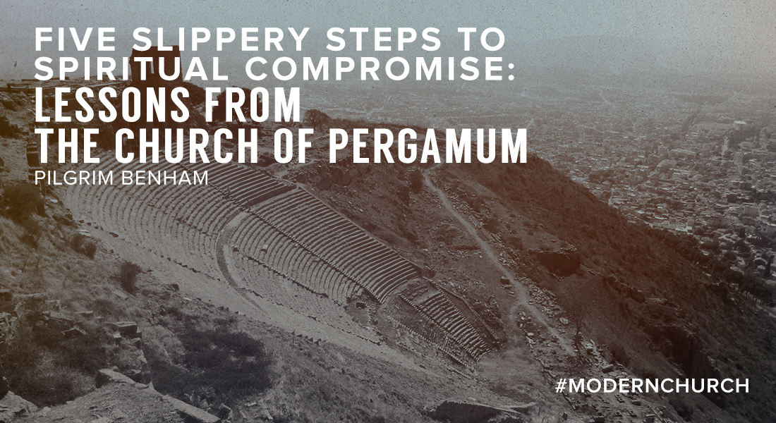 Five Slippery Steps to Spiritual Compromise from the Church of Pergamum