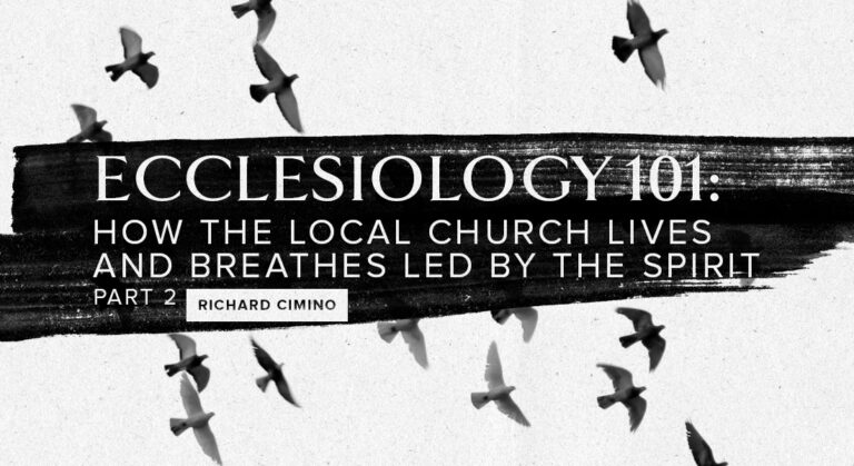 ECCLESIOLOGY 101: How the Local Church Lives and Breathes Led by the Spirit Part 2
