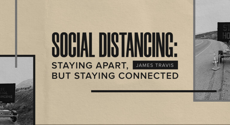 Social Distancing: Staying Apart, But Staying Connected