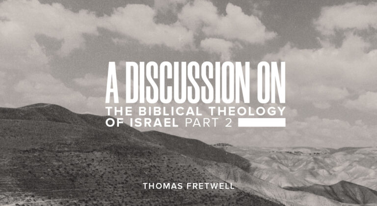A Discussion on the Biblical Theology of Israel Part 2