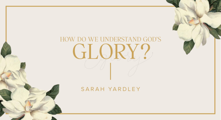How Do We Understand God’s Glory?