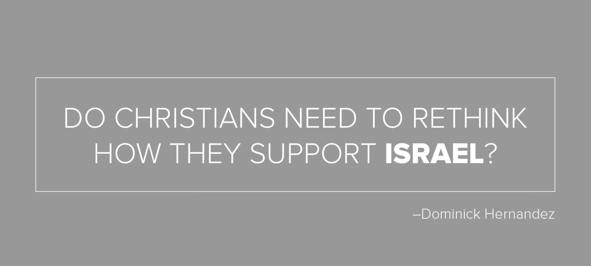Do Christians Need To Rethink How They Support Israel?
