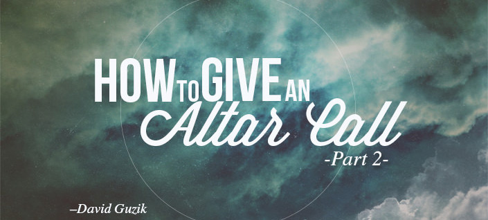How to Give an Altar Call Part 2
