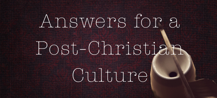 Answers for a Post-Christian Culture