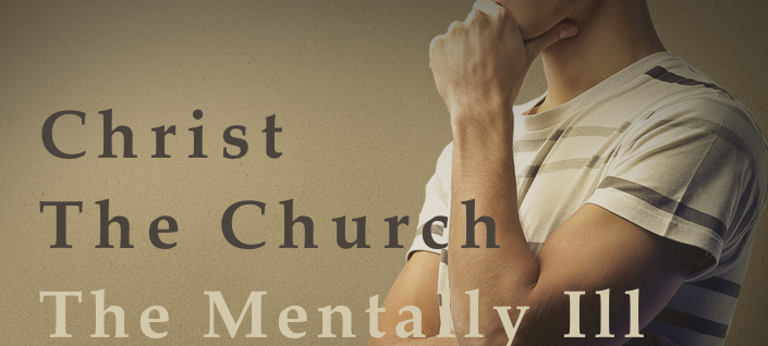 Christ the Church and the Mentally Ill