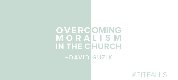 Overcoming Moralism In The Church