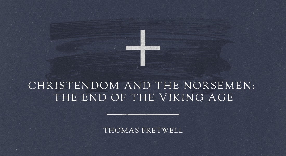 Christendom and the Norsemen: The End of the Viking Age
