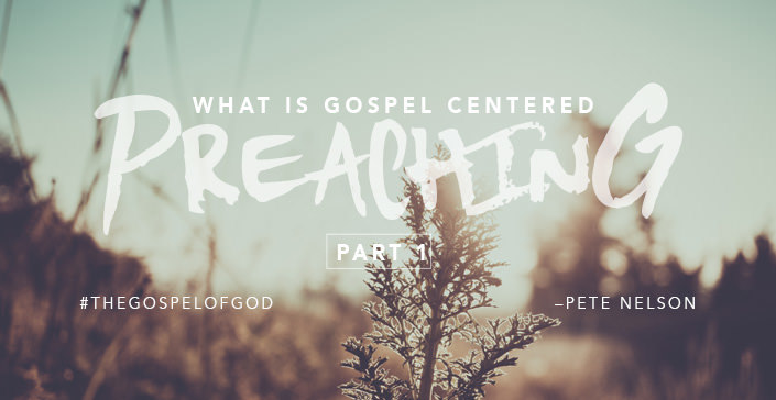 What is Gospel Centered Preaching Part 1